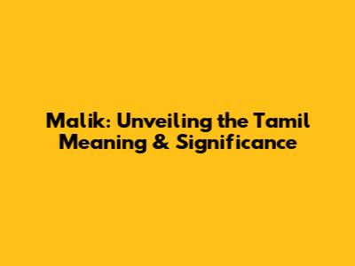Malik: Unveiling the Tamil Meaning & Significance