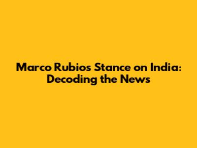 Marco Rubio's Stance on India: Decoding the News