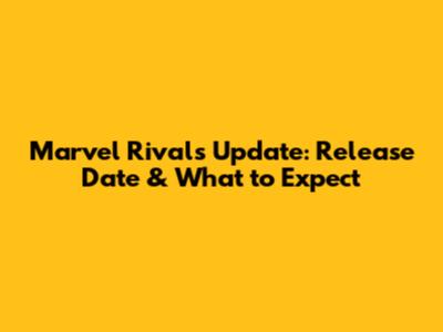 Marvel Rivals Update: Release Date & What to Expect