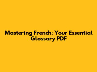 Mastering French: Your Essential Glossary PDF