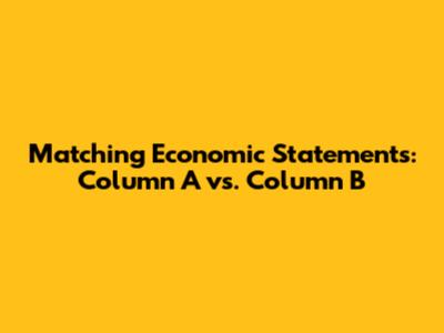 Matching Economic Statements: Column A vs. Column B