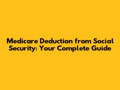 Medicare Deduction from Social Security: Your Complete Guide