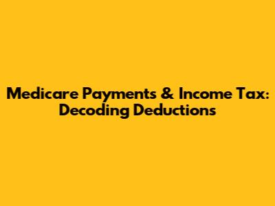 Medicare Payments & Income Tax: Decoding Deductions