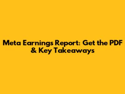 Meta Earnings Report: Get the PDF & Key Takeaways