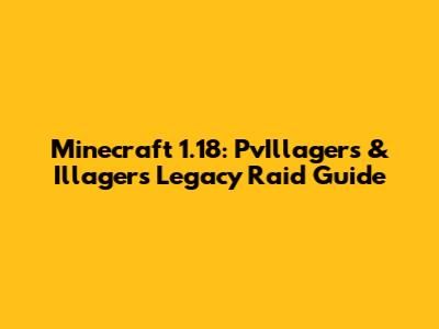 Minecraft 1.18: PvIllagers & Illagers Legacy Raid Guide