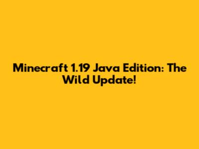 Minecraft 1.19 Java Edition: The Wild Update!