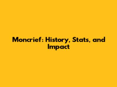 Moncrief: History, Stats, and Impact