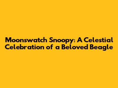 Moonswatch Snoopy: A Celestial Celebration of a Beloved Beagle