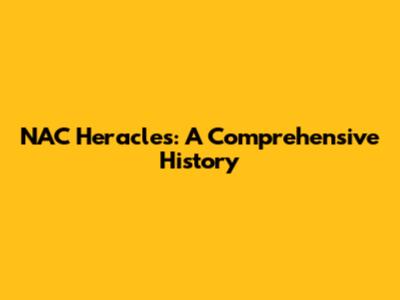 NAC Heracles: A Comprehensive History