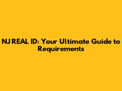 NJ REAL ID: Your Ultimate Guide to Requirements