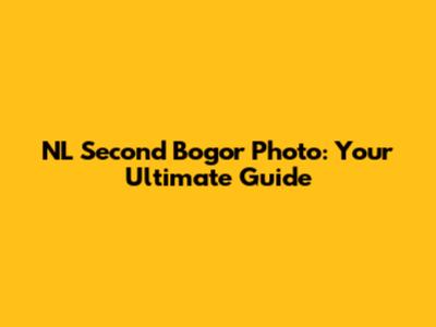 NL Second Bogor Photo: Your Ultimate Guide