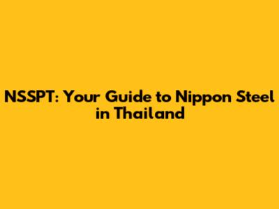 NSSPT: Your Guide to Nippon Steel in Thailand