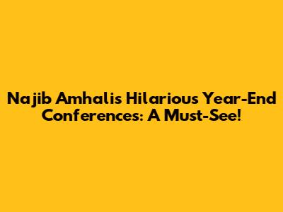 Najib Amhali's Hilarious Year-End Conferences: A Must-See!