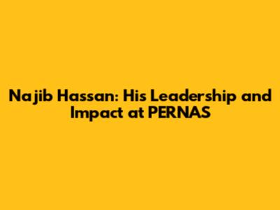 Najib Hassan: His Leadership and Impact at PERNAS