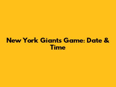 New York Giants Game: Date & Time