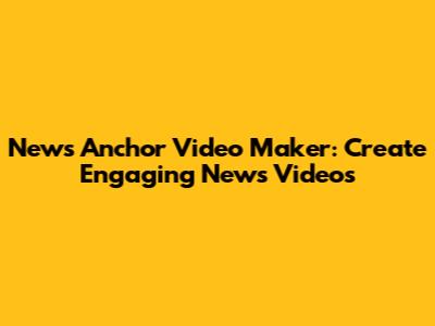 News Anchor Video Maker: Create Engaging News Videos