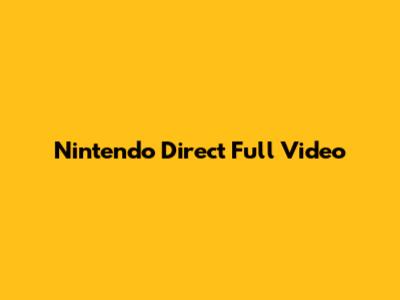 Nintendo Direct Full Video