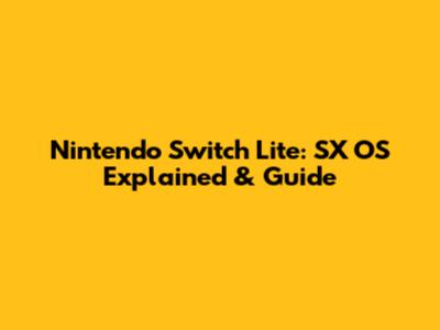 Nintendo Switch Lite: SX OS Explained & Guide