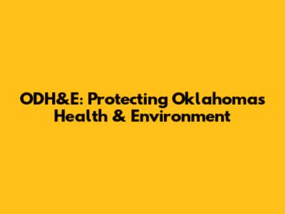 ODH&E: Protecting Oklahoma's Health & Environment