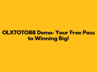 OLXTOTO88 Demo: Your Free Pass to Winning Big!