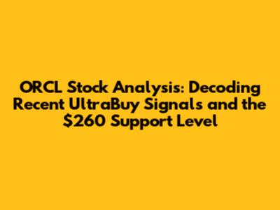 ORCL Stock Analysis: Decoding Recent UltraBuy Signals and the $260 Support Level