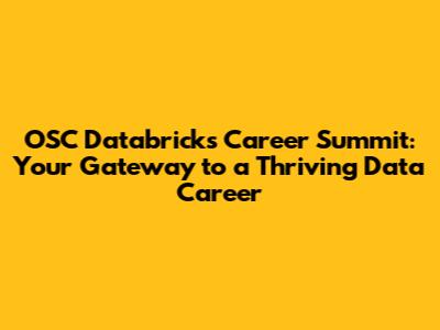 OSC Databricks Career Summit: Your Gateway to a Thriving Data Career