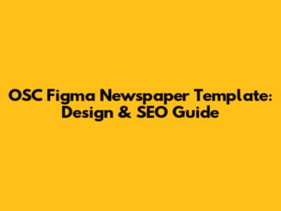 OSC Figma Newspaper Template: Design & SEO Guide