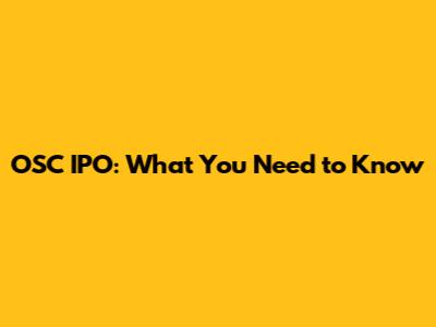 OSC IPO: What You Need to Know