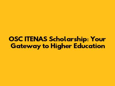 OSC ITENAS Scholarship: Your Gateway to Higher Education