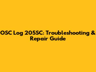 OSC Log 205SC: Troubleshooting & Repair Guide