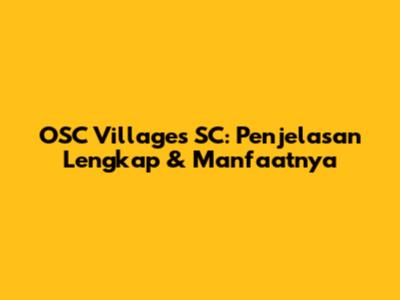 OSC Villages SC: Penjelasan Lengkap & Manfaatnya