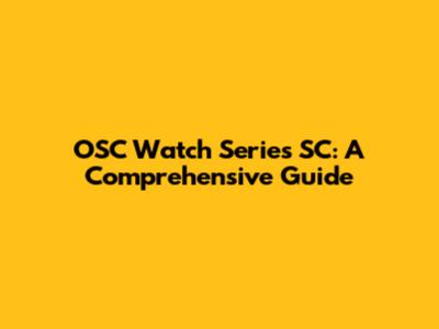 OSC Watch Series SC: A Comprehensive Guide