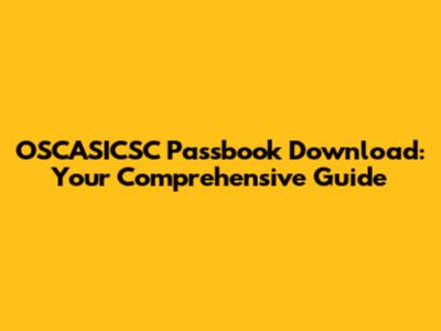 OSCASICSC Passbook Download: Your Comprehensive Guide