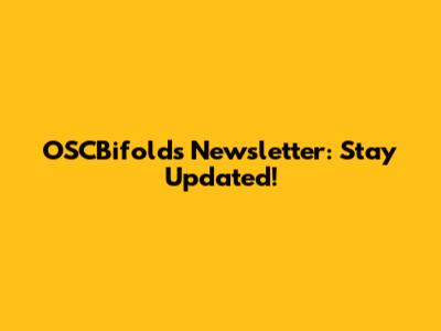 OSCBifolds Newsletter: Stay Updated!