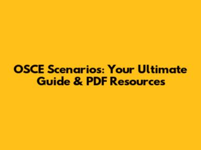 OSCE Scenarios: Your Ultimate Guide & PDF Resources