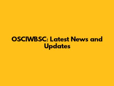 OSCIWBSC: Latest News and Updates