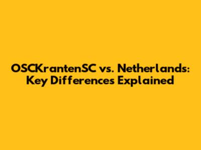 OSCKrantenSC vs. Netherlands: Key Differences Explained
