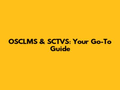 OSCLMS & SCTVS: Your Go-To Guide