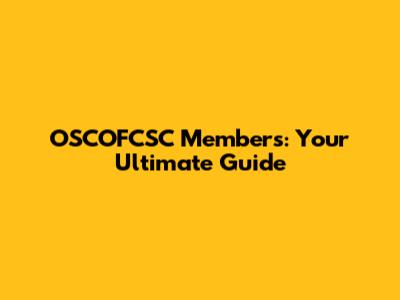 OSCOFCSC Members: Your Ultimate Guide