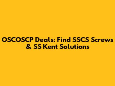 OSCOSCP Deals: Find SSCS Screws & SS Kent Solutions