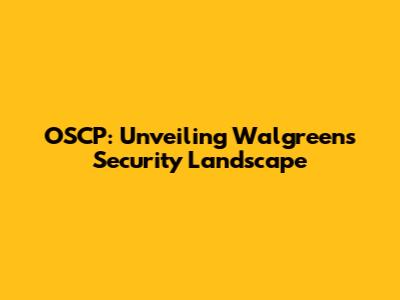 OSCP: Unveiling Walgreens' Security Landscape