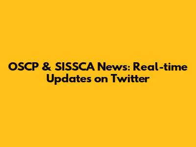 OSCP & SISSCA News: Real-time Updates on Twitter