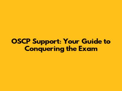 OSCP Support: Your Guide to Conquering the Exam