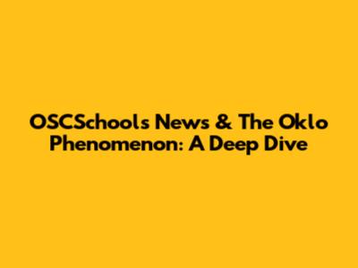 OSCSchools News & The Oklo Phenomenon: A Deep Dive
