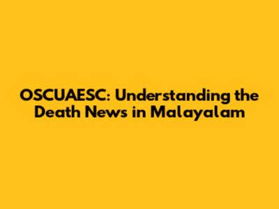 OSCUAESC: Understanding the Death News in Malayalam