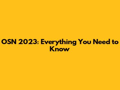 OSN 2023: Everything You Need to Know