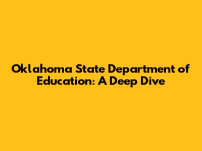 Oklahoma State Department of Education: A Deep Dive