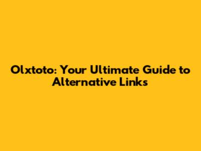 Olxtoto: Your Ultimate Guide to Alternative Links