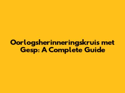 Oorlogsherinneringskruis met Gesp: A Complete Guide