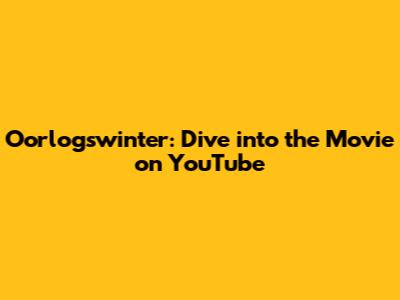 Oorlogswinter: Dive into the Movie on YouTube